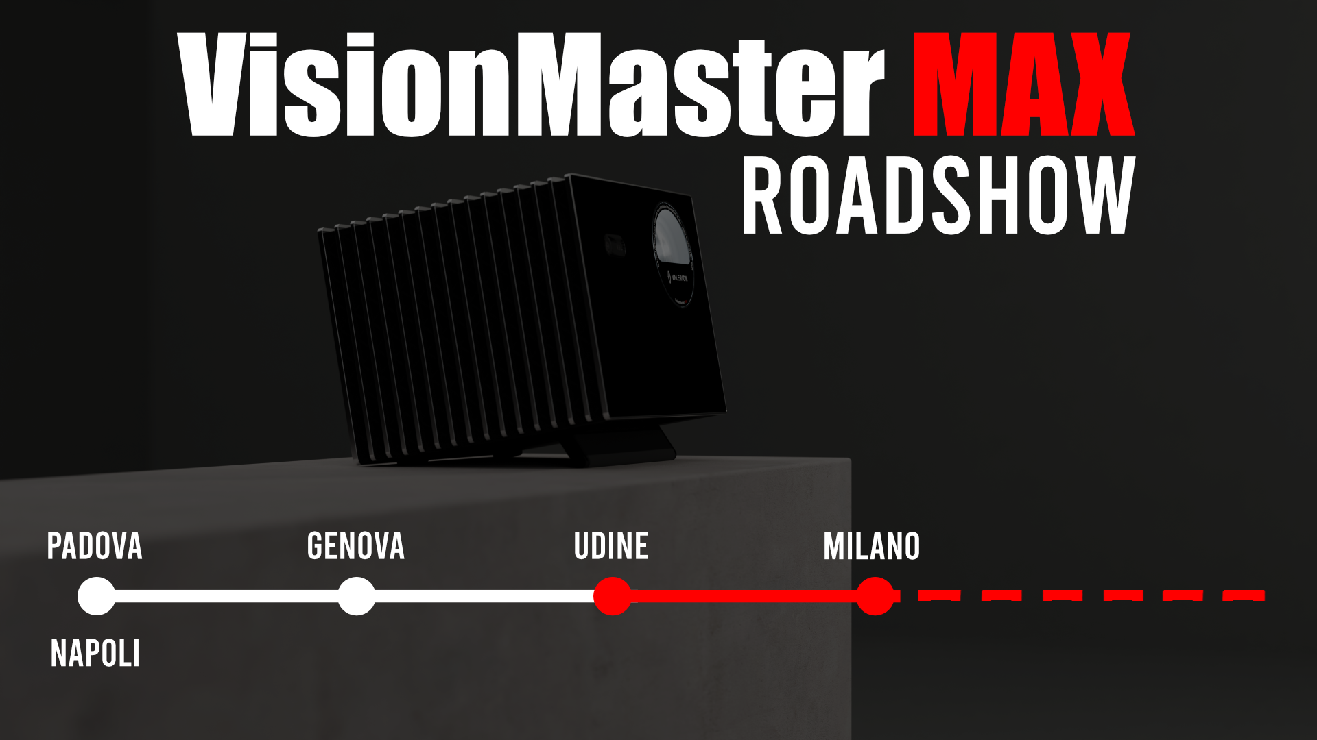 Valerion VisionMaster Max | Il RoadShow continua !